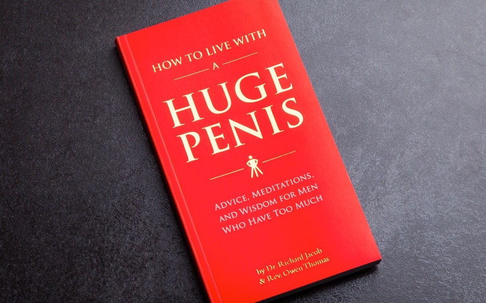 How To Live With a Huge Penis